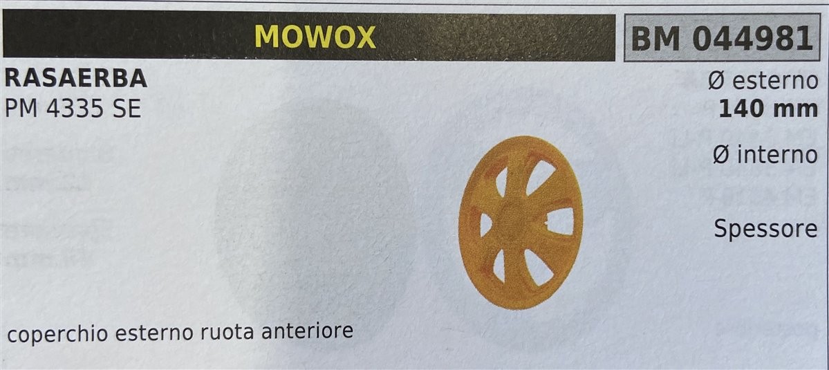 BRUMAR RUOTA RASAERBA MOWOX  RASAERBA PM 4335 SE  coperchio esterno ruota anteriore Ø esterno 140 mm Ø interno - spessore -  R.O. -