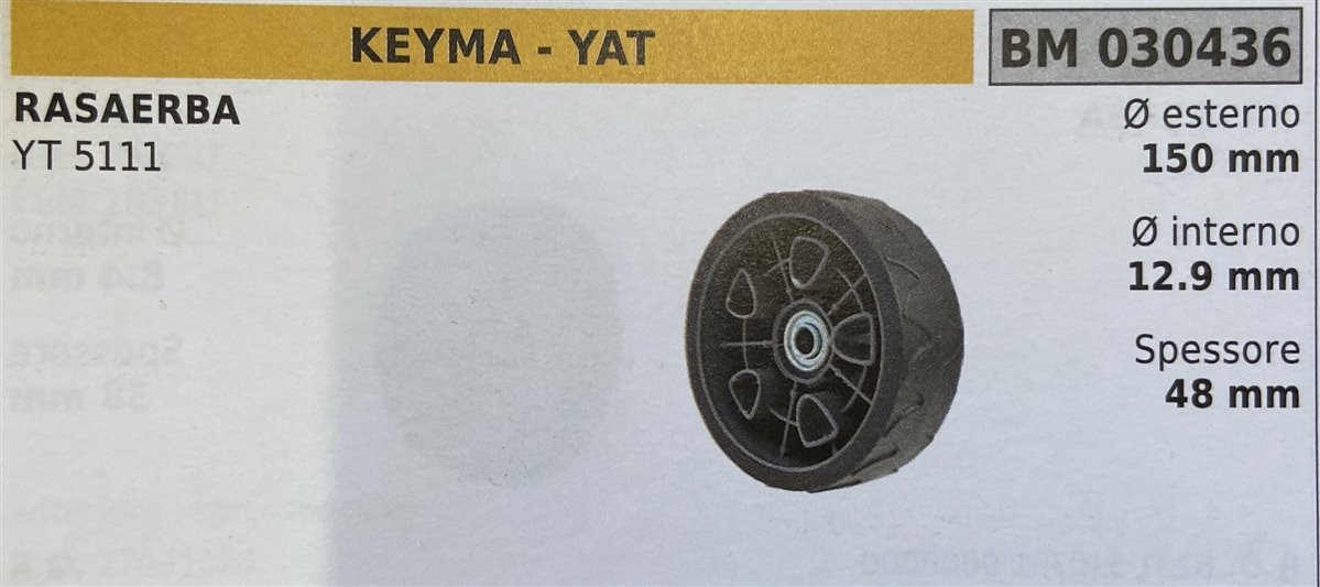 BRUMAR RUOTA RASAERBA KEYMA - YAT  RASAERBA YT 5111  Ø esterno 150 mm Ø interno 12.9 mm spessore  48 mm  R.O. -