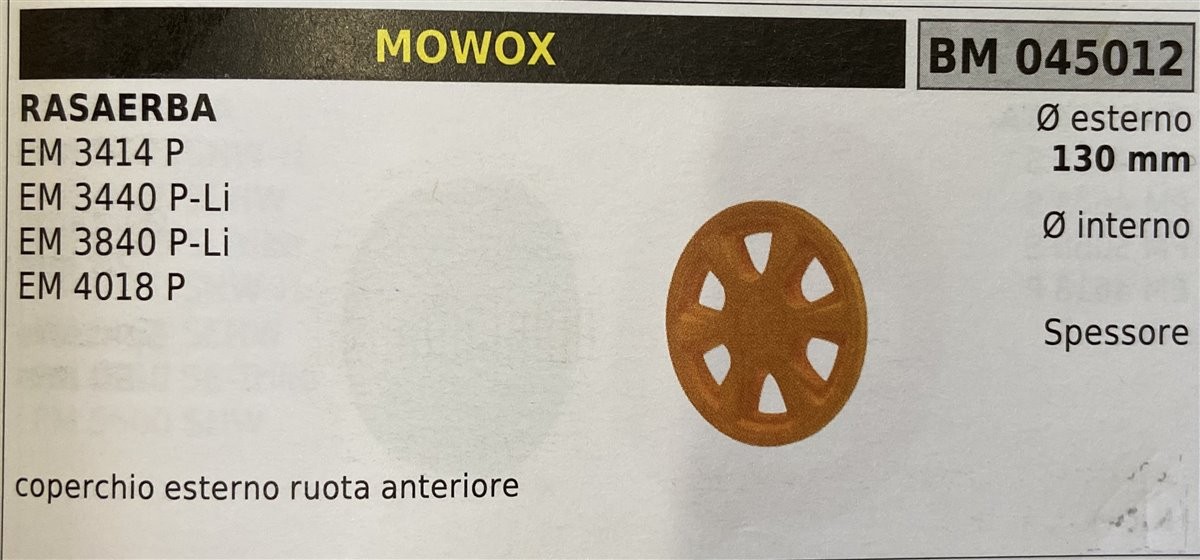 BRUMAR RUOTA RASAERBA MOWOX  RASAERBA EM 3414 P EM 3440 P-Li EM 3840 P-Li EM 4018 P  coperchio esterno ruota anteriore Ø esterno 130 mm Ø interno - spessore -  R.O. -