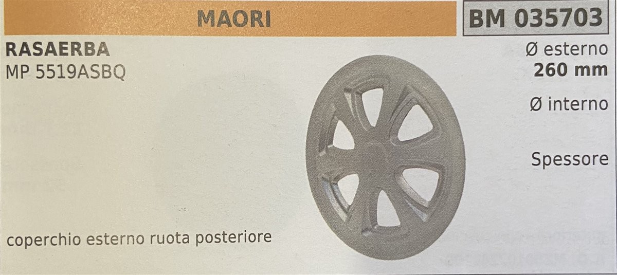 BRUMAR RUOTA RASAERBA MAORI  RASAERBA MP 5519ASBQ  coperto esterno ruota posteriore Ø esterno 260 mm Ø interno - spessore -  R.O. -