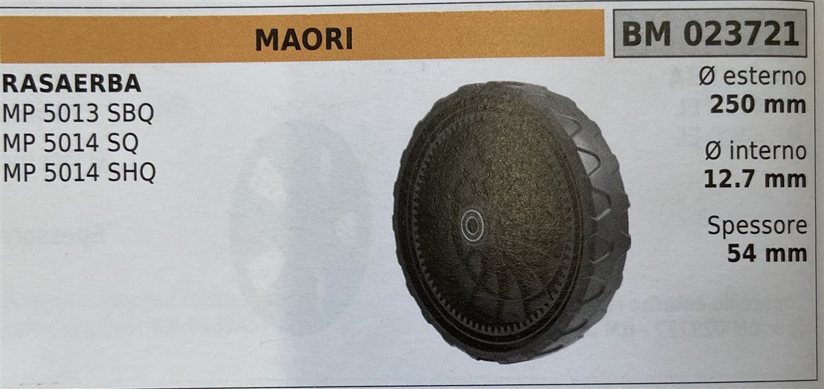 BRUMAR RUOTA RASAERBA MAORI  RASAERBA MP 5013 SBQ MP 5014 SQ MP 5014 SHQ  Ø esterno 250 mm Ø interno 12.7 mm spessore 54 mm  R.O. -