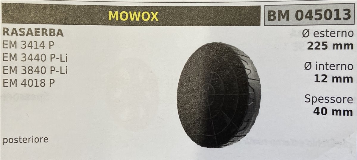 BRUMAR RUOTA RASAERBA MOWOX  RASAERBA EM 3414 P EM 3440 P-Li EM 3840 P-Li EM 4018 P  posteriore Ø esterno 225 mm Ø interno 12 mm spessore 40 mm  R.O. -