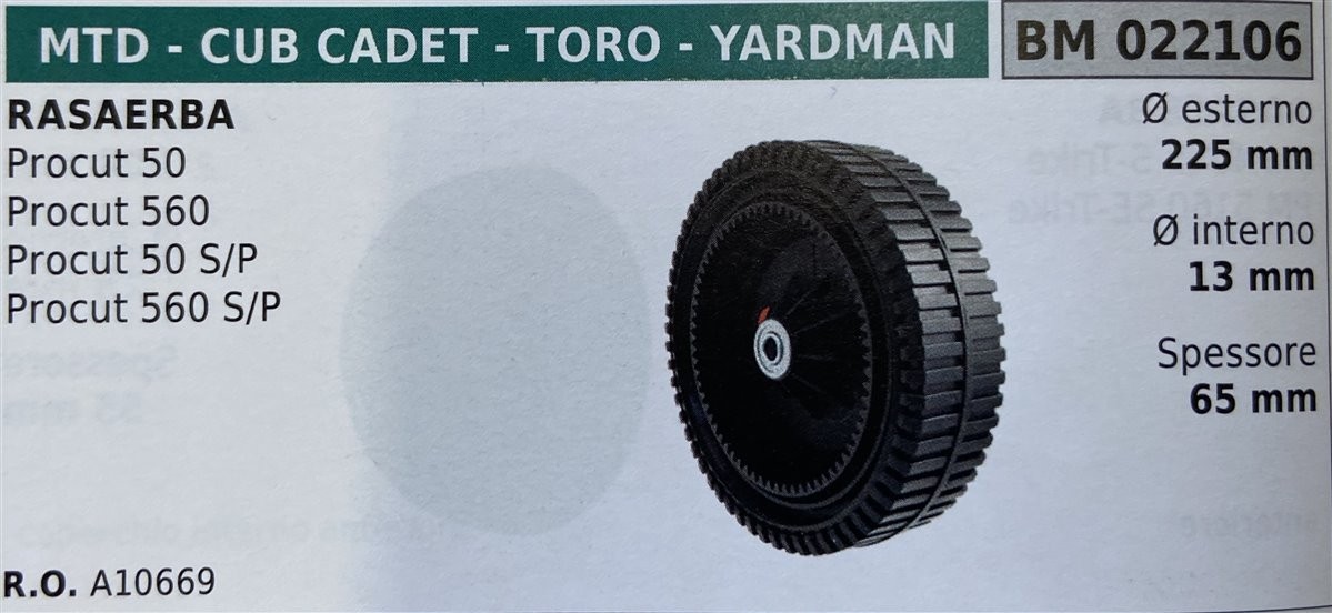 BRUMAR RUOTA RASAERBA MTD - CUB CADET - TORO - YARDMAN  RASAERBA Procut 50 Procut 560 Procut 50 S/P Procut 560 S/P  Ø esterno 225 mm Ø interno 13 mm spessore 65 mm  R.O. A10669