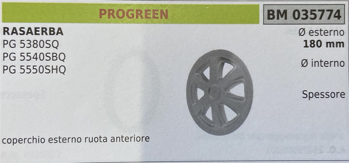 BRUMAR RUOTA RASAERBA PROGREEN  RASAERBA PG 5380SQ PG 5540SBQ PG 5550SHQ  coperchio esterno ruota anteriore Ø esterno 180 mm Ø interno - spessore -  R.O. -