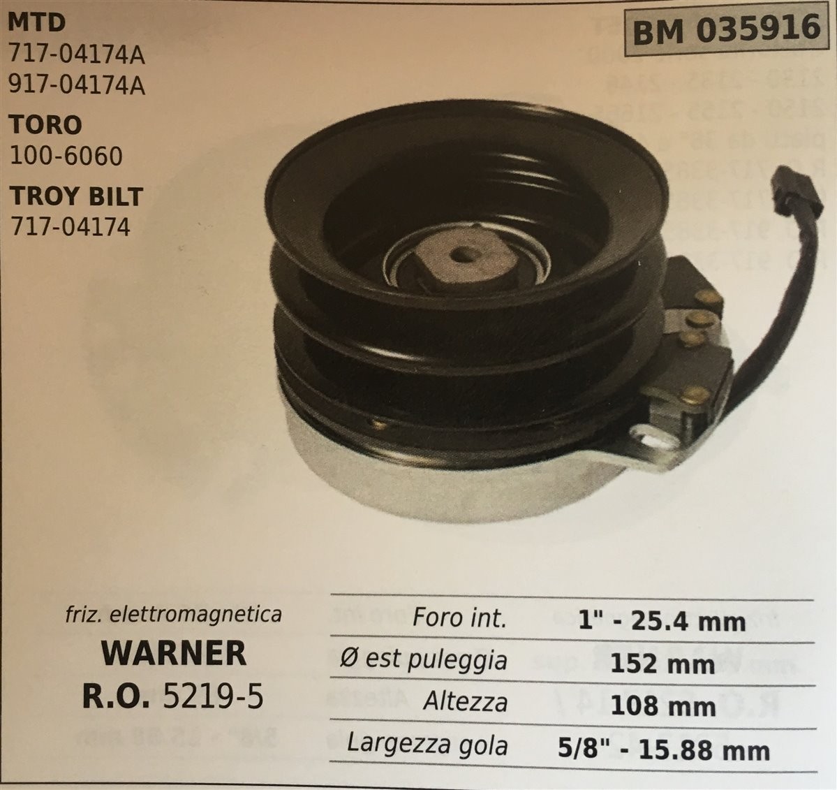 FRIZIONE ELETTROMAGNETICA BRUMAR WARNER MTD  717-04174A 917-04174A TORO 100-6060 TROY BILT 717-04174    foro int. 1" - 25.4 mm Ø est puleggia 152 mm altezza 108 mm larghezza gola 5/8" - 15.88 mm