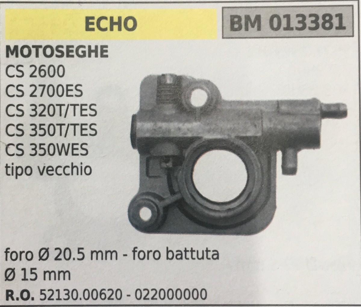 POMPA OLIO BRUMAR ECHO MOTOSEGHE CS 2600 CS 2700ES CS 320T/TES CS 350T/TES CS 350WES tipo vecchio   foro Ø 20.5 mm - foro battuta Ø 15 mm