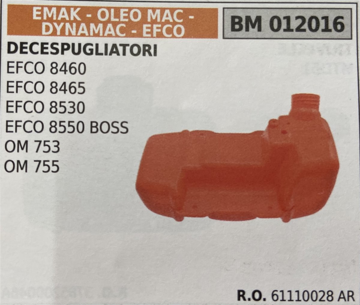 BRUMAR SERBATOIO EMAK - OLEO MAC - DYNAMAC - EFCO DECESPUGLIATORI EFCO 8460 EFCO 8465 EFCO 8530 EFCO 8550 BOSS OM 753 OM 755  R.O. 61110028 AR
