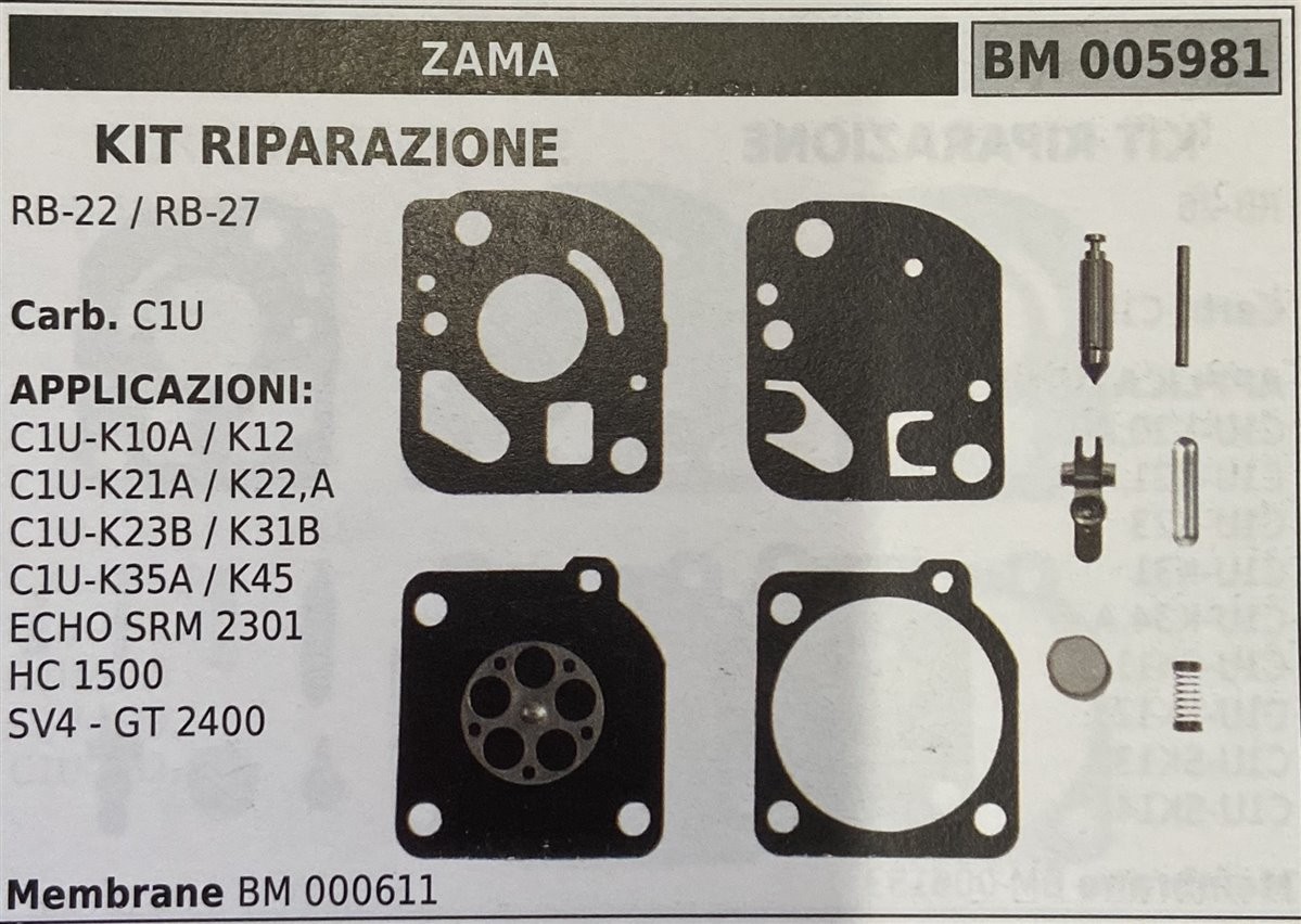 BRUMAR MEMBRANA/KIT RIPARAZIONE ZAMA  KIT RIPARAZIONE RB-22 / RB-27  Carb. C1U  APPLICAZIONI: C1U-K10A / K12 C1U-K21A / C1U-K22,A C1U-K23B / K31B C1U-K35A / K45 ECHO SRM 2301 HC 1500 SV4 - GT 2400  Membrane BM000611