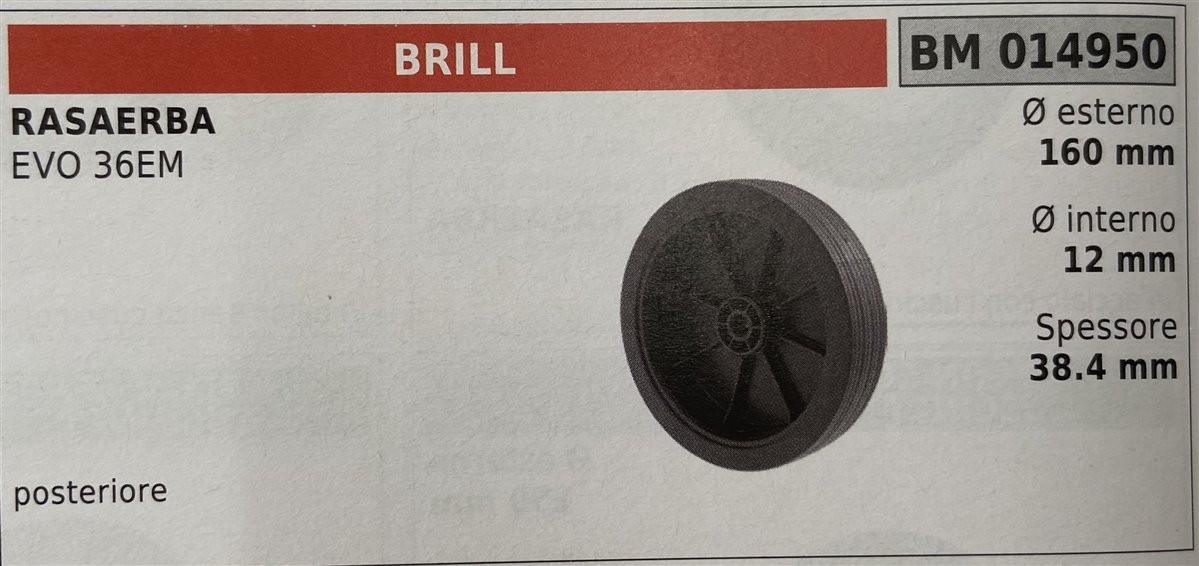 BRUMAR RUOTA RASAERBA  BRILL  RASAERBA EVO 36EM  posteriore Ø esterno 160 mm Ø interno 12 mm spessore 38.4 mm  R.O. -