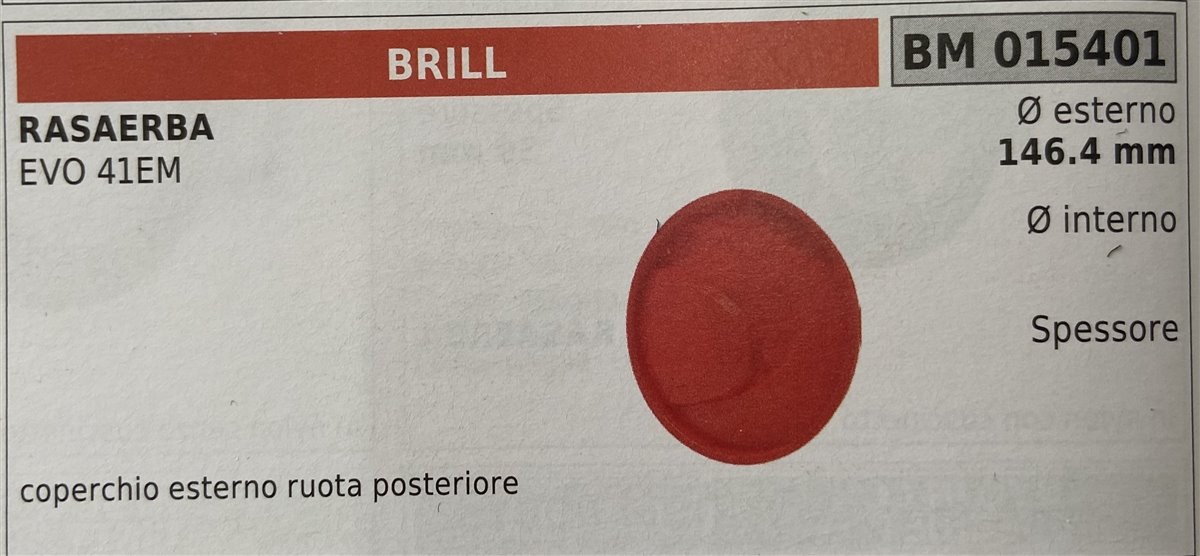 BRUMAR RUOTA RASAERBA  BRILL  RASAERBA EVO 41EM  coperchio esterno ruota posteriore Ø esterno 146.4 mm Ø interno - spessore -  R.O. -