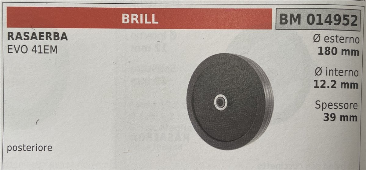 BRUMAR RUOTA RASAERBA  BRILL  RASAERBA EVO 41EM  posteriore Ø esterno 180 mm Ø interno 12.2 mm spessore 39 mm  R.O. -