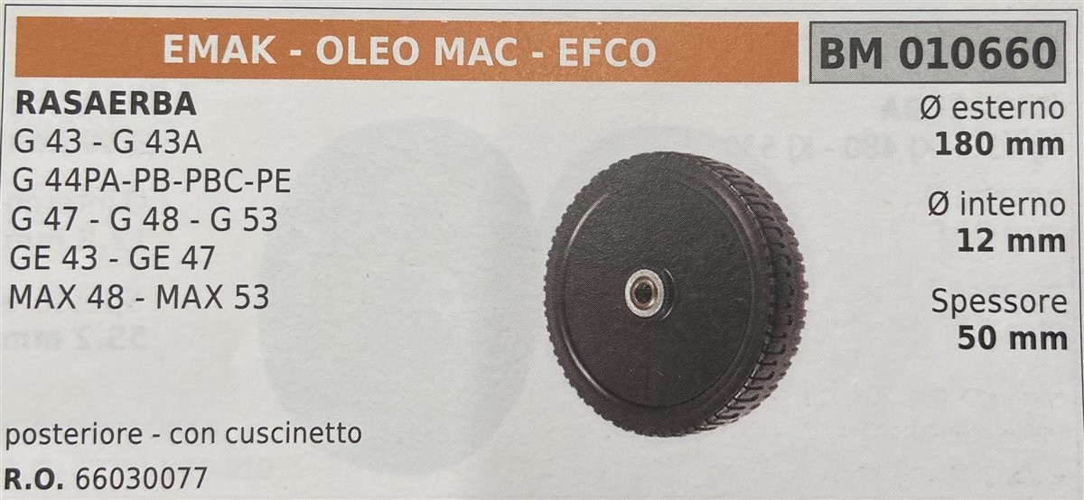 BRUMAR RUOTA RASAERBA EMAK - OLEO MAC - EFCO  RASAERBA G 43 - G 43A G 44PA-PB-PE G 47 - G 48 - G 53 GE 43 - GE 47 MAX 48 - MAX 53  posteriore - con cuscinetto Ø esterno 180 mm Ø interno 12 mm spessore 50 mm  R.O. 66030077
