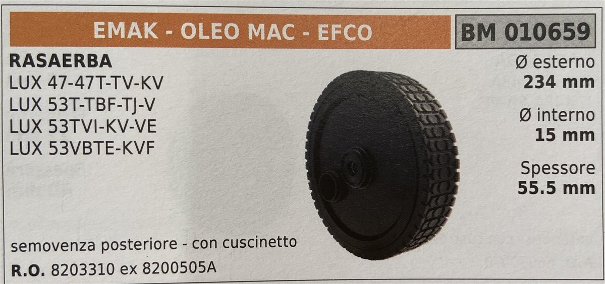 BRUMAR RUOTA RASAERBA EMAK - OLEO MAC - EFCO  RASAERBA LUX 47-47T-TV-KV LUX 53T-TBF-TJ-V LUX 53TVI-KV-VE LUX 53VBTE-KVF  semovenza posteriore - con cuscinetto Ø esterno 234 mm Ø interno 15 mm spessore 55.5 mm  R.O. 8203310 ex 8200505A