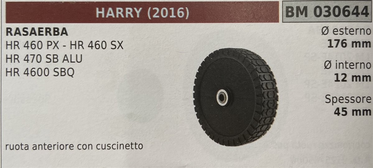 BRUMAR RUOTA RASAERBA HARRY (2016)  RASAERBA HR 460 PX - HR 460 SX HR 470 SB ALU HR 4600 SBQ  ruota anteriore con cuscinetto Ø esterno 176 mm Ø interno 12 mm spessore 45 mm  R.O. -
