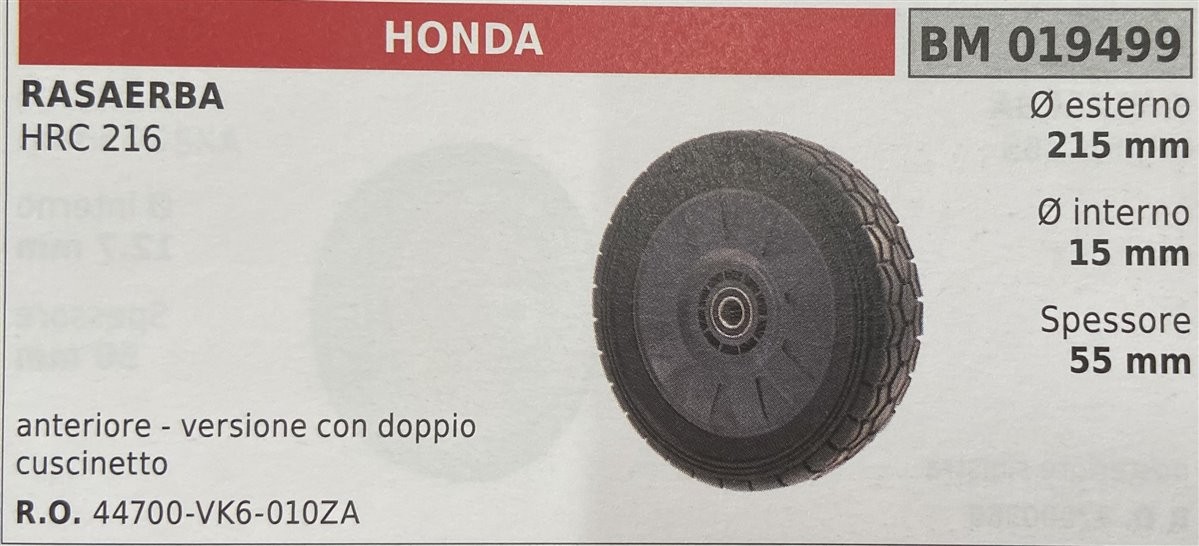 BRUMAR RUOTA RASAERBA HONDA  RASAERBA HRC 216  anteriore - versione con doppio cuscinetto Ø esterno 215 mm Ø interno 15 mm spessore 55 mm  R.O. 44700-VK6-010ZA